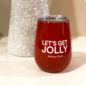 "Let's Get Jolly" Insulated Mug / Wine Glass