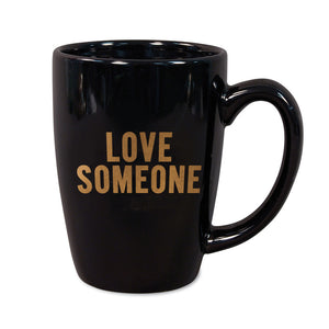 Love Someone Coffee Mug